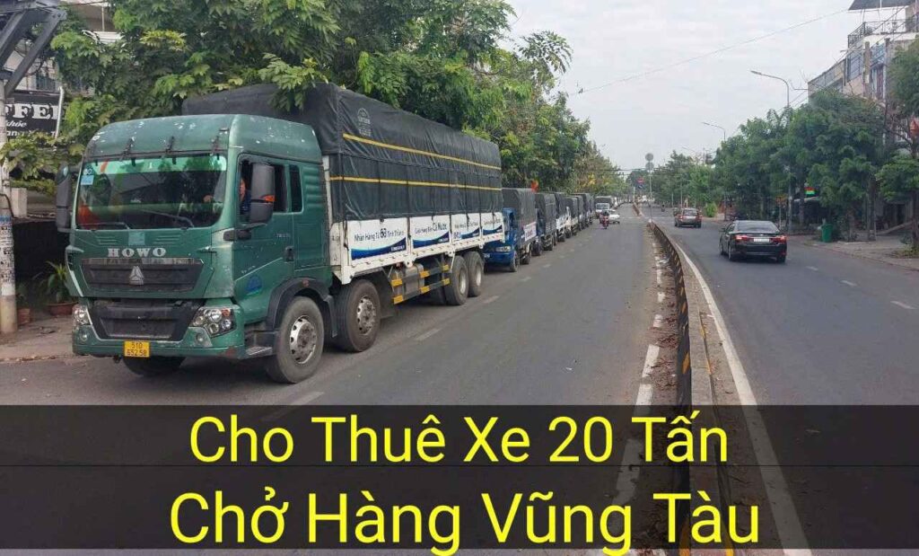 Cho Thuê Xe Tải 20 Tấn Chở Hàng Vũng Tàu