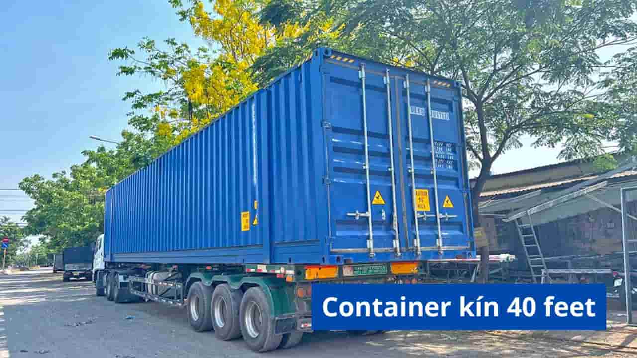 Container kín bảo vệ hàng hóa khỏi mưa nắng bụi bẩn hiệu quả. cont kín